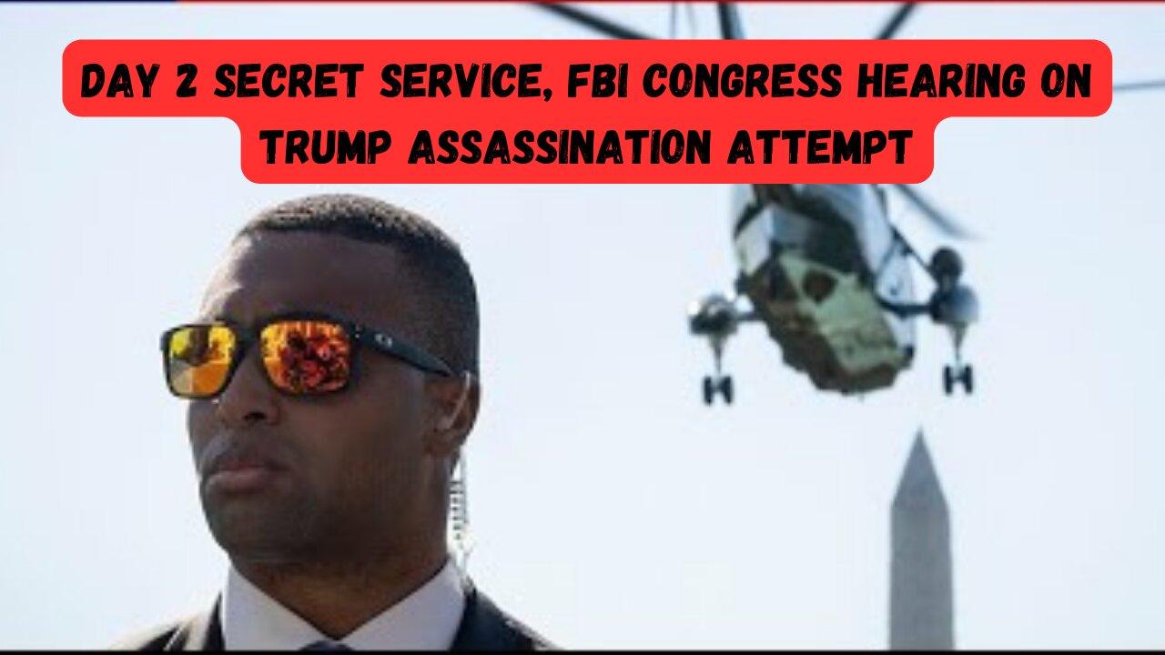 Day 2 Secret Service, FBI Congress Hearing on Trump Assassination Attempt
