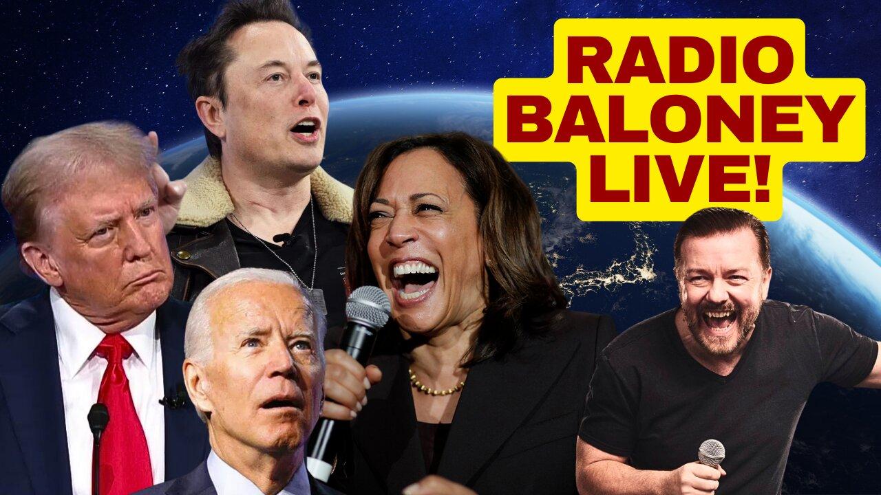 Radio Baloney Live! Joe's Alive, Cackling Kamala, Trump, Ricky Gervais, CNN Propaganda, X Review