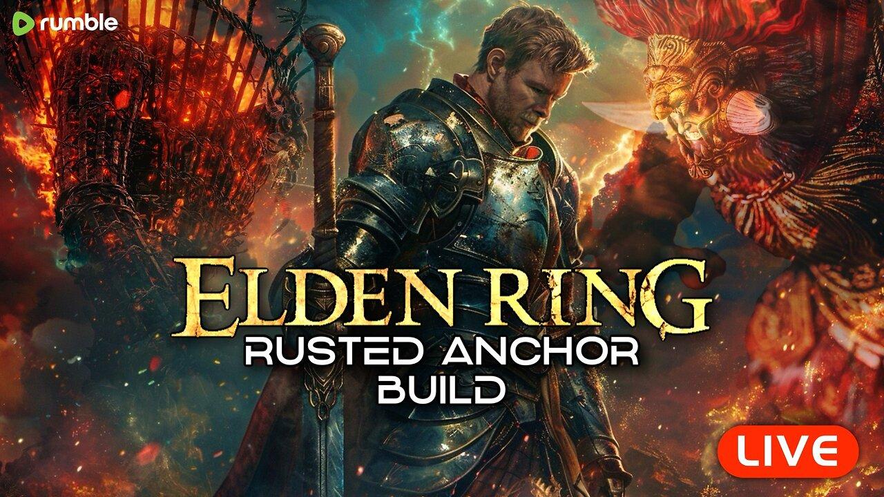 🔴LIVE - ELDEN RING RUSTED ANCHOR BUILD! PART 2