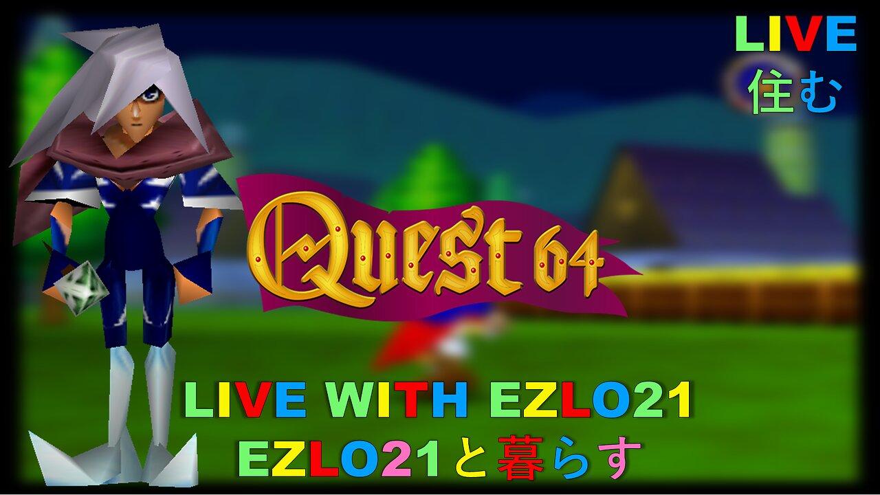 Quest 64 | Live with EZLO21