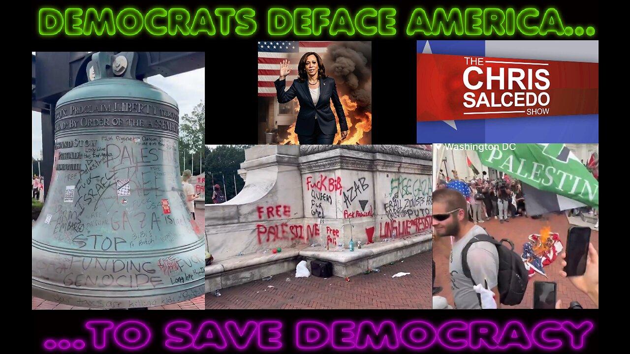 Democrats Deface America...To Save Democracy