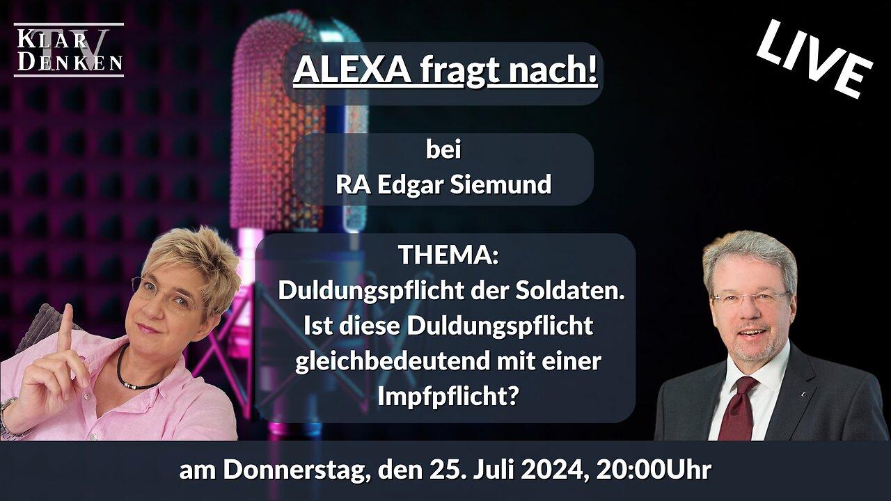 🔴 💥LIVE -  "Alexa fragt nach!" bei Rechtsanwalt Edgar Siemund - Duldungspflicht der Soldaten💥