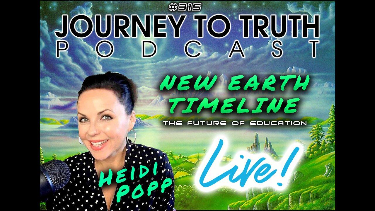 EP 315 | LIVE w/Heidi Popp | New Earth Timeline - The Future of Education