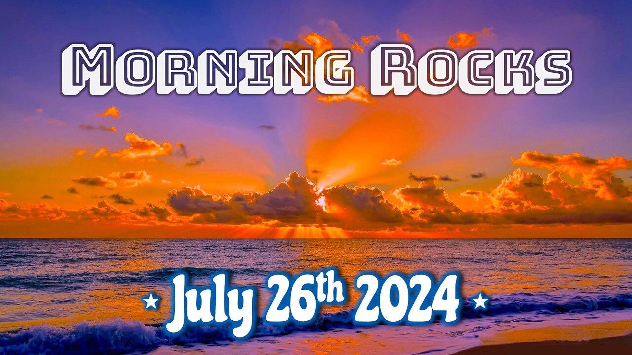 🌅 Morning Rocks - 7.26.24