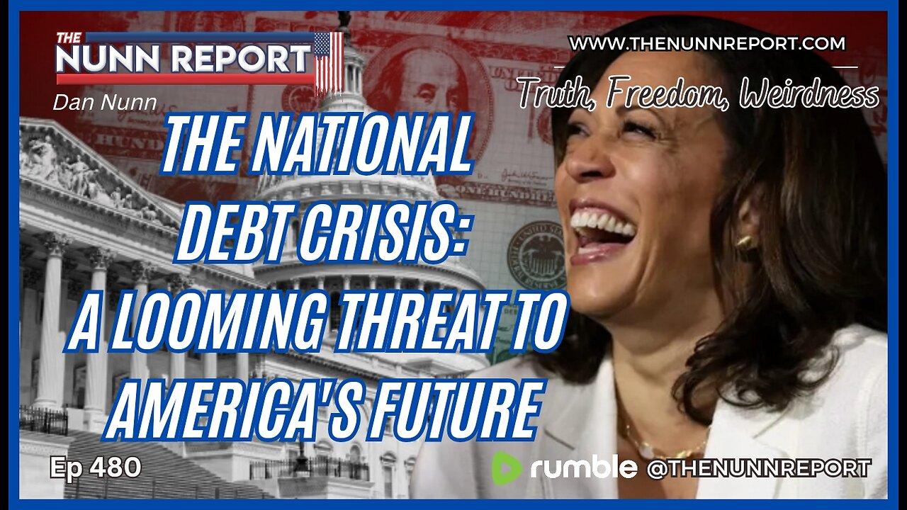 Ep 480 The National Debt Crisis: A Looming Threat to America's Future | Can the US Go Bankrupt?