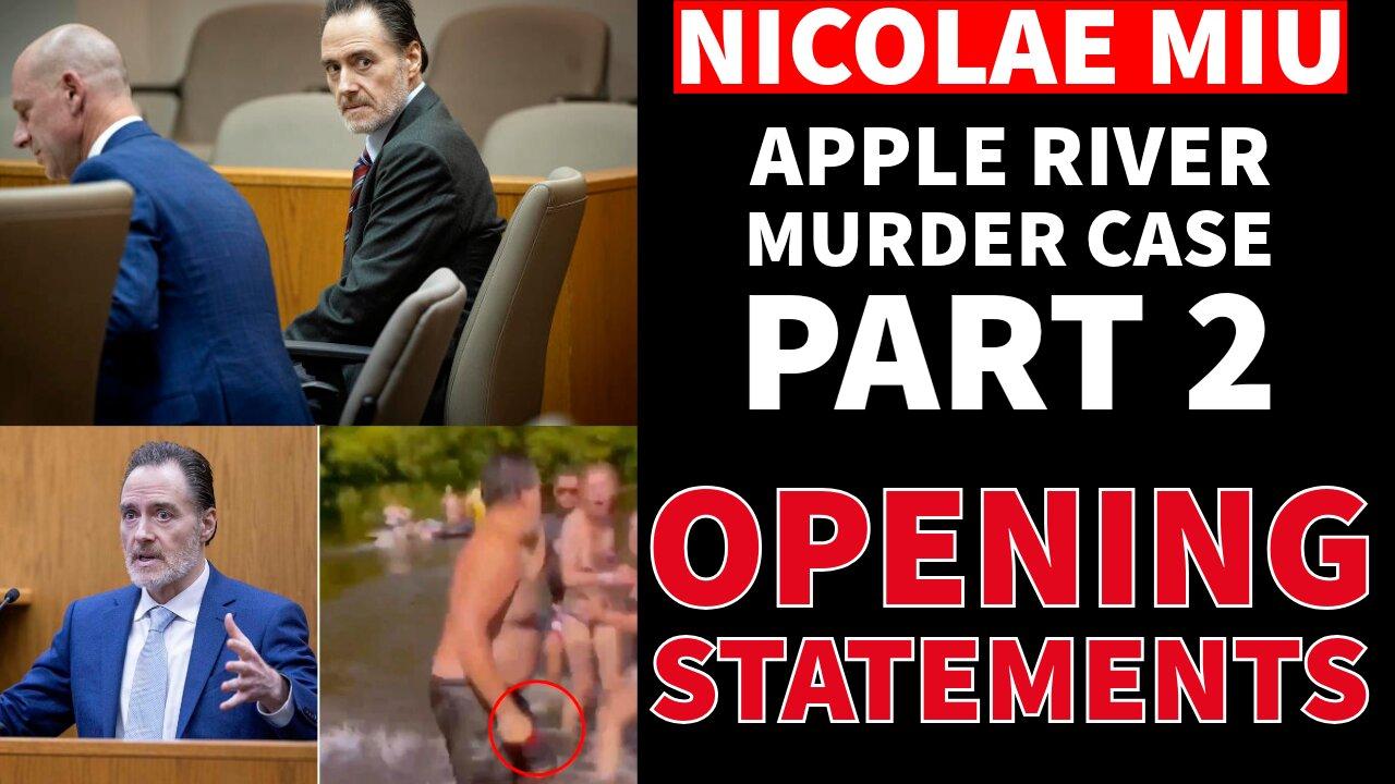 NICOLAE MIU - The Apple River Murder Case - Part 2 - Opening Statements