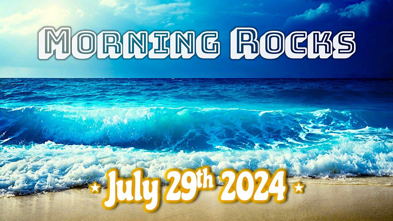 🌅 Morning Rocks - 7.29.24