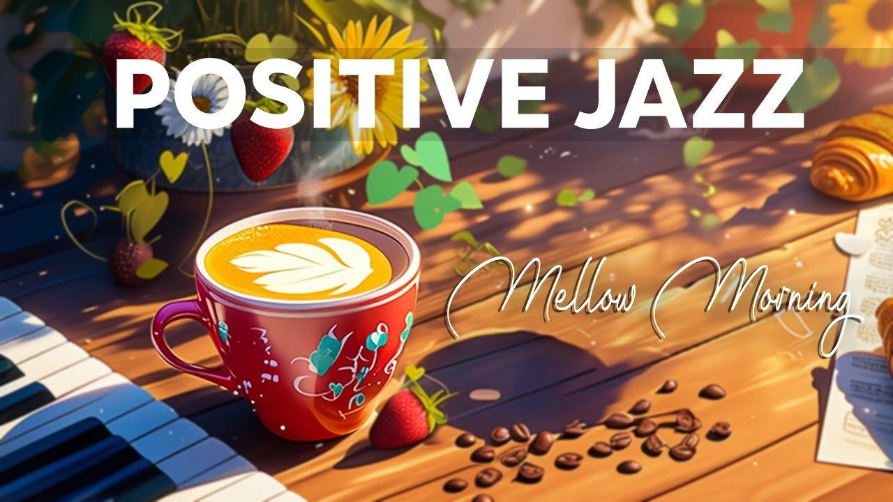 Mellow Morning Jazz Coffee Music ☕ Relaxing Playlist of Jazz and Bossa Nova Music for Positive Moods