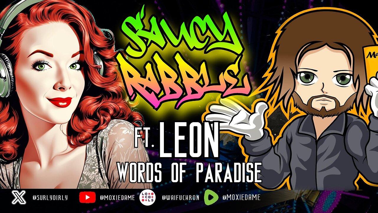 Saucy Rabble w/ BIRTHDAY BOY Leon! | @BoltTheWord | Words of Paradise