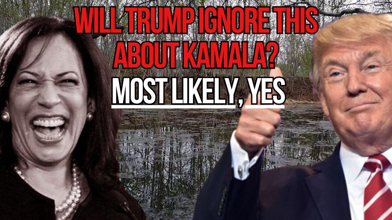 Will TRUMP Ignore this about Kamala? MOST LIKELY, YES!