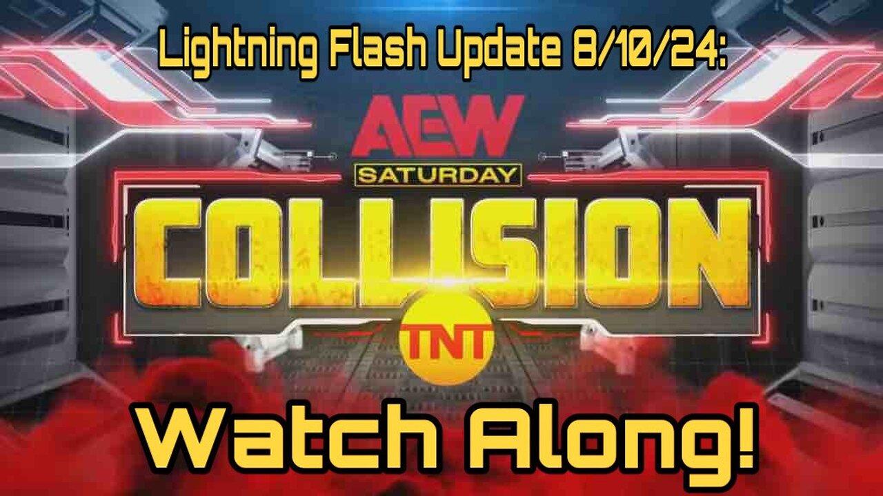 Lightning Flash Update 8/10/24: AEW Collision Watch Along!