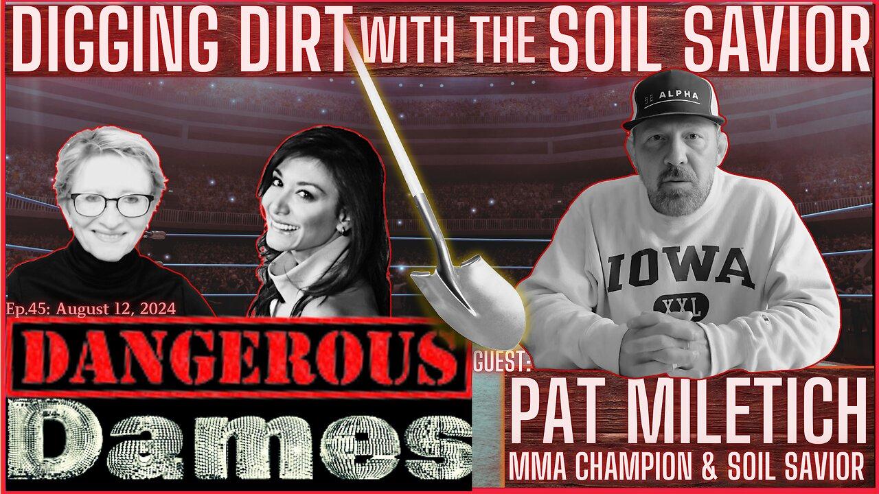 Dangerous Dames | Ep.45: Digging Dirt With The Soil Savior, Pat Miletich