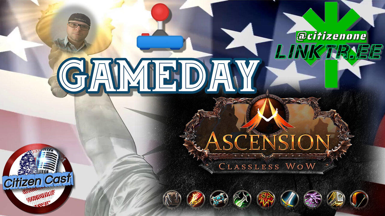 Gameday with #CitizenCast - Ascension World of Warcraft, classless WoW!