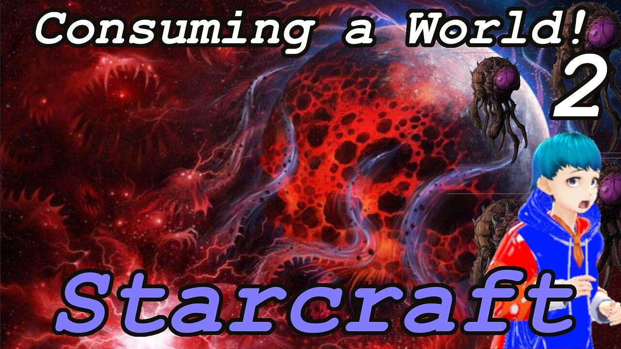 CONSUMING A WORLD! [StarCraft, Terren Campaign, Part 2]