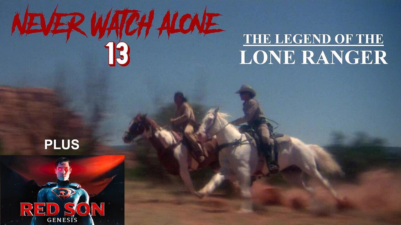 Never Watch Alone 13: The Legend of the Lone Ranger and Red Son Genesis