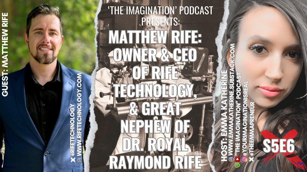 S5E6 | Matthew Rife - Owner & CEO of Rife Technology, & Great Nephew of Dr. Royal Raymond Rife