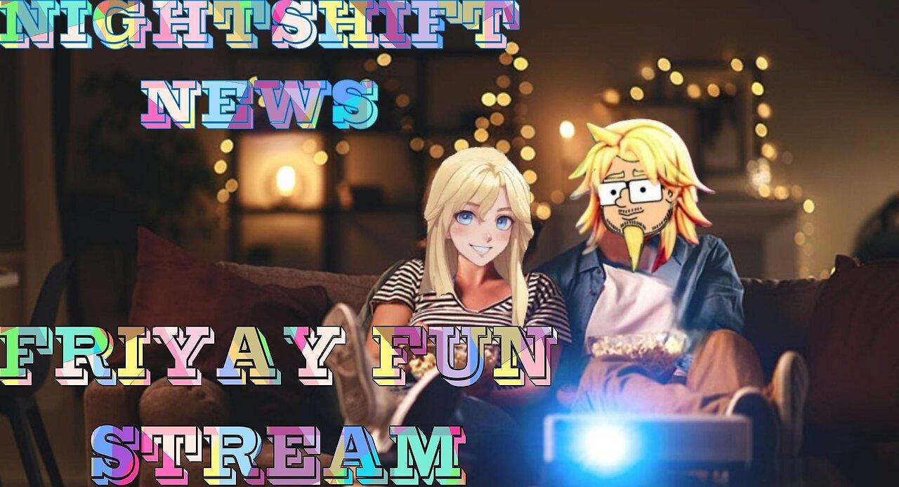 NIGHTSHIFT NEWS - THURSDAY/ FRIYAY FUN STREAM- LIVE AT 8 PM EST, 5 PST