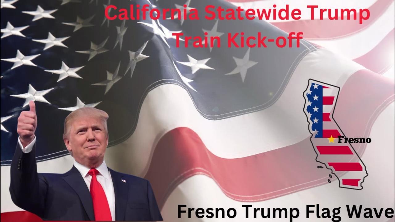 Live - Fresno Ca - Trump Flag Wave To Kick Off Statewide Trump Train