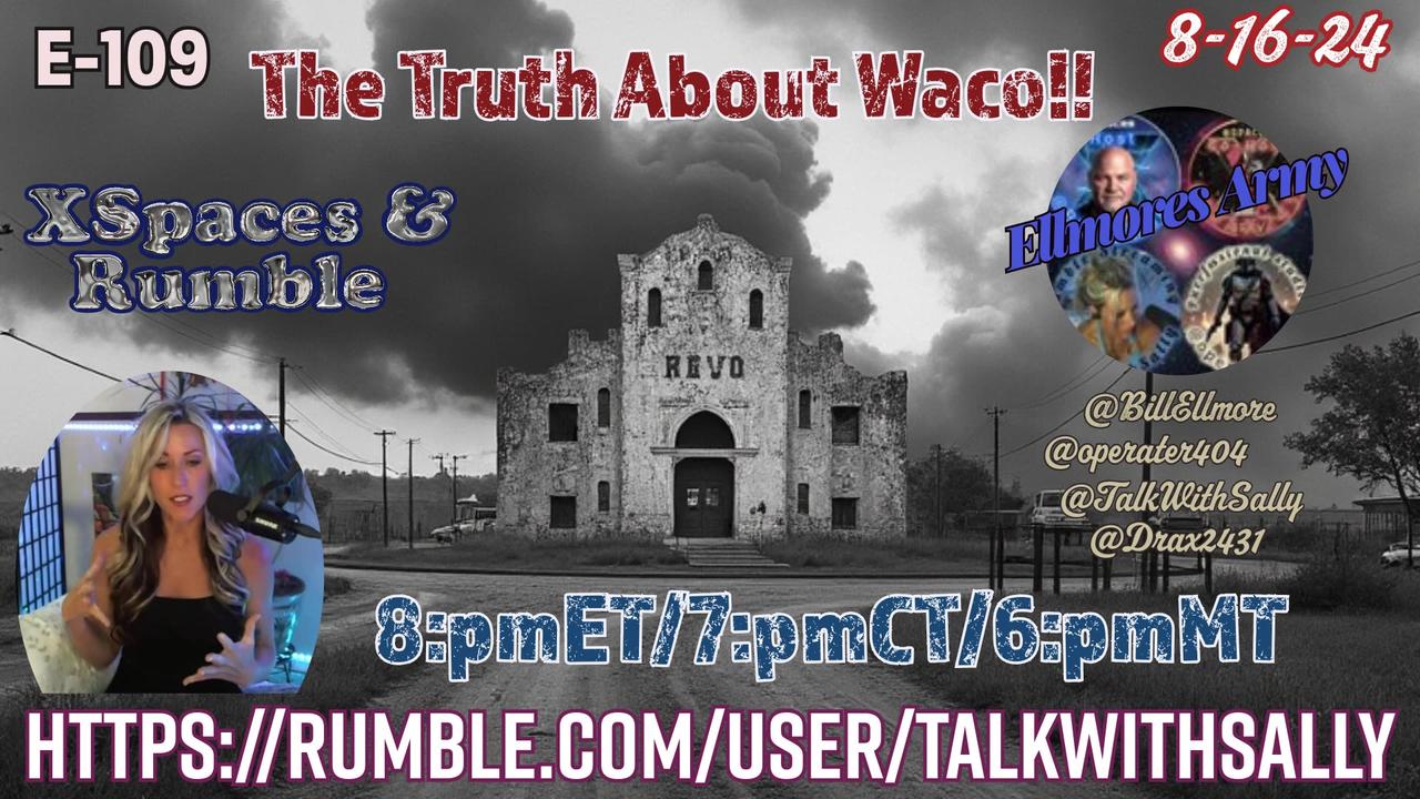 🔥Waco Part 2🔥Operation Showtime- 8-16-24 (8:pmET/7:pmCT/6:pmMT)