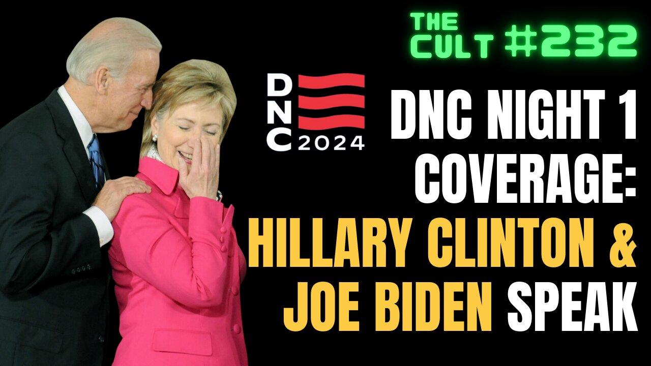 The Cult #232: DNC Night 1 - Hillary Clinton and Joe Biden speak, and more