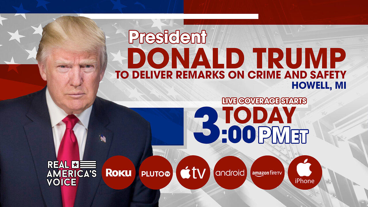 PRESIDENT TRUMP TO DELIVER REMARKS IN HOWELL MI