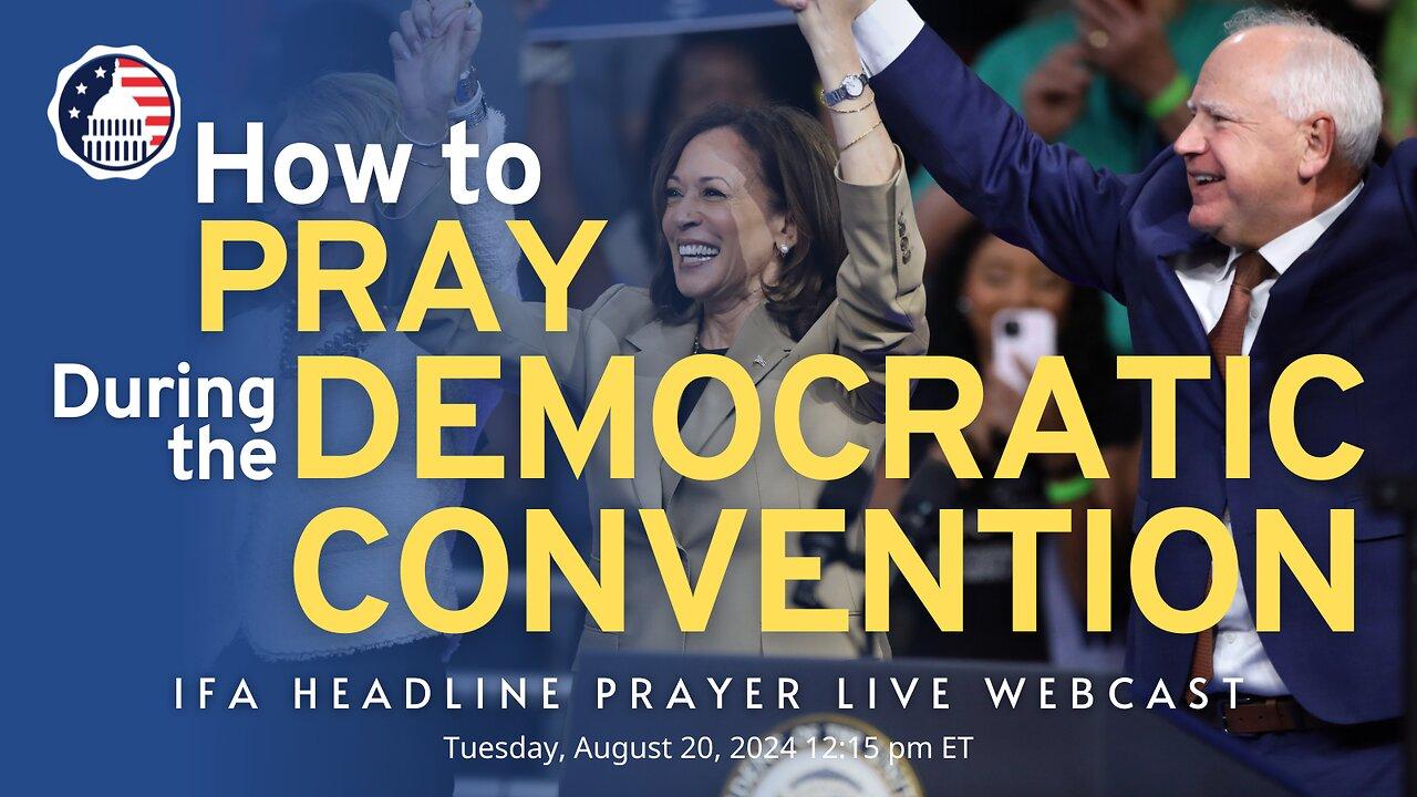 How to Pray During the Democratic Convention