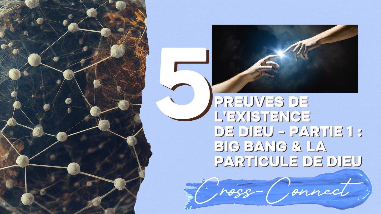 5 Preuves de l'existence de Dieu Partie 1 : Big Bang & La Particule de Dieu