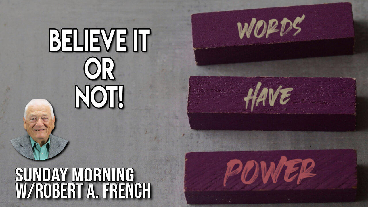 Believe it or Not | Sunday Morning w/Robert A. French