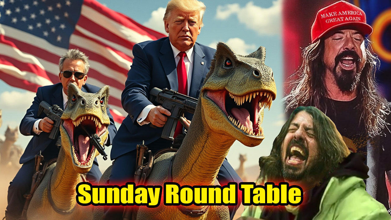 Sunday Round Table! Sunday Round Table! Dave Grohl Crying, Dems are Afraid of RFK Jr, Learn Why!