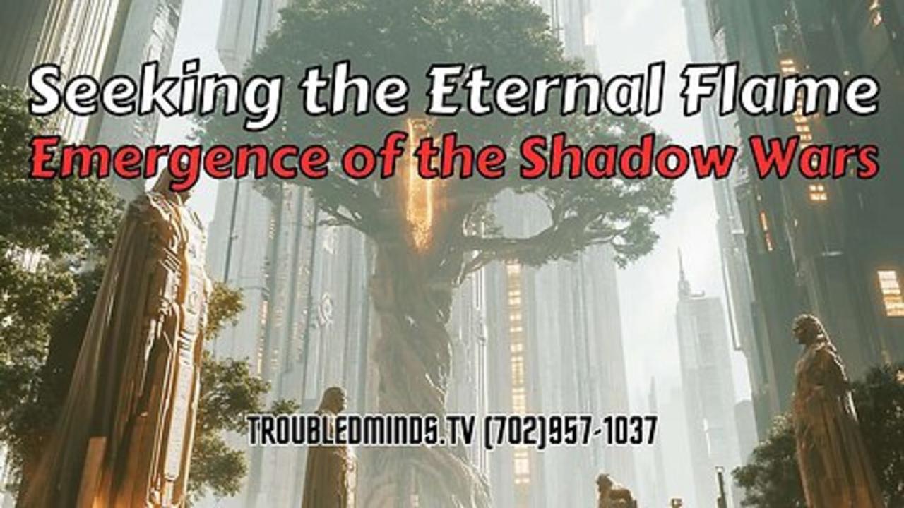 Seeking the Eternal Flame - Emergence of the Shadow Wars