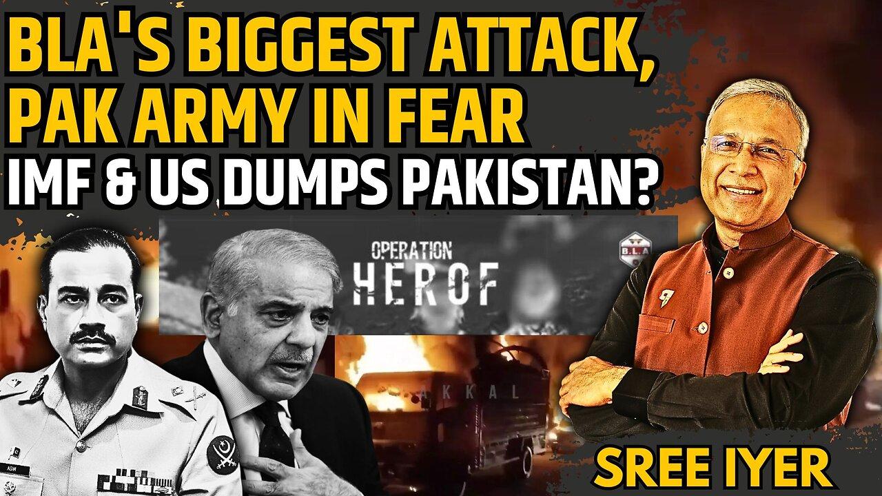 Major Setbacks to Pak: BLA's Biggest Attack, Pak Army in Fear • IMF & US Dumps Pakistan?