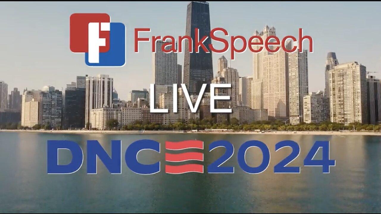 FrankSpeech TV3: DNC CHICAGO | 4th ANNUAL ELECTION SUMMIT