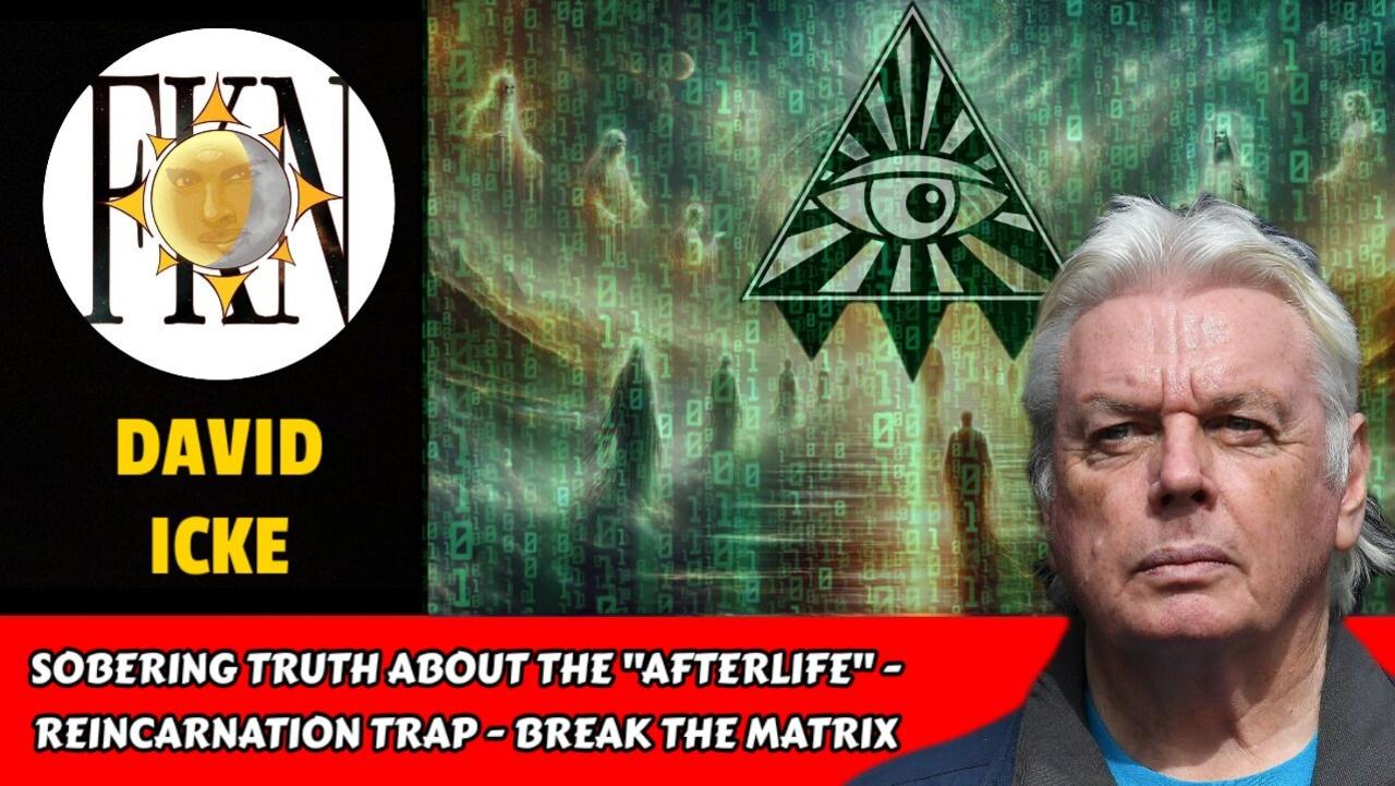 Sobering Truth About the "Afterlife" - Reincarnation Trap - Break the Matrix | David Icke
