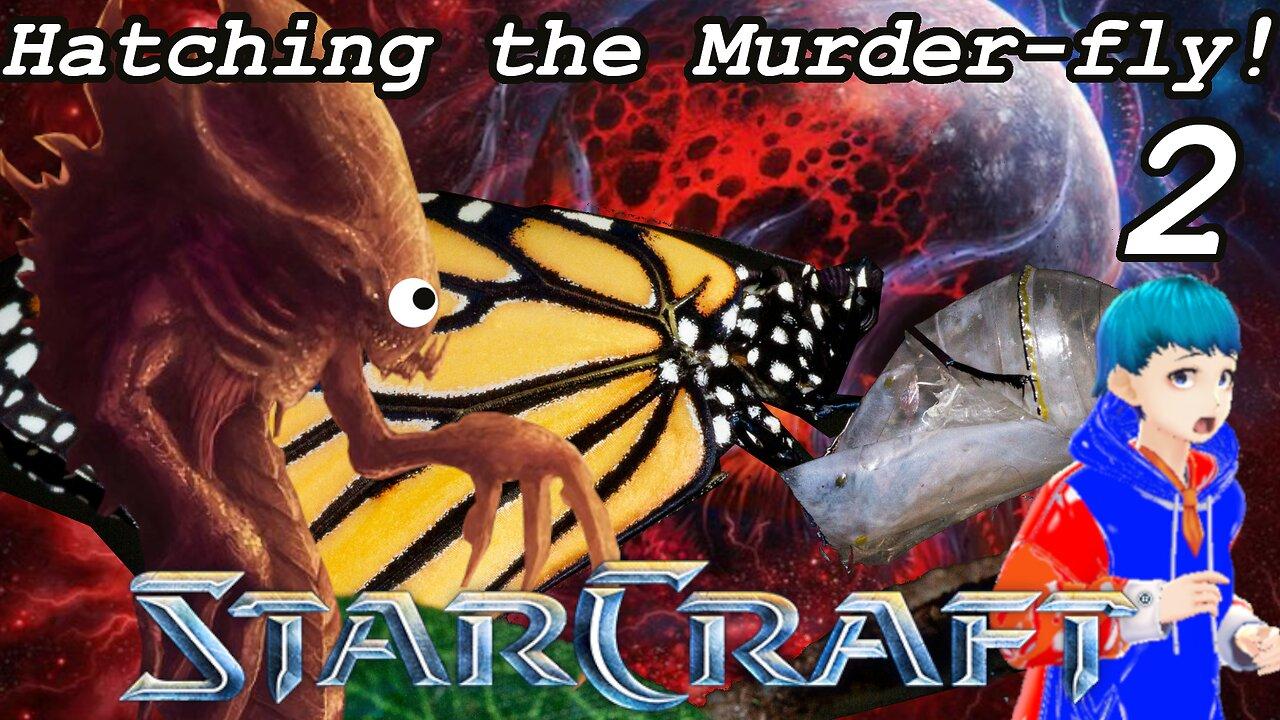 Hatching the MURDER-FLY!!! [StarCraft, Zerg Campaign, Part 2]