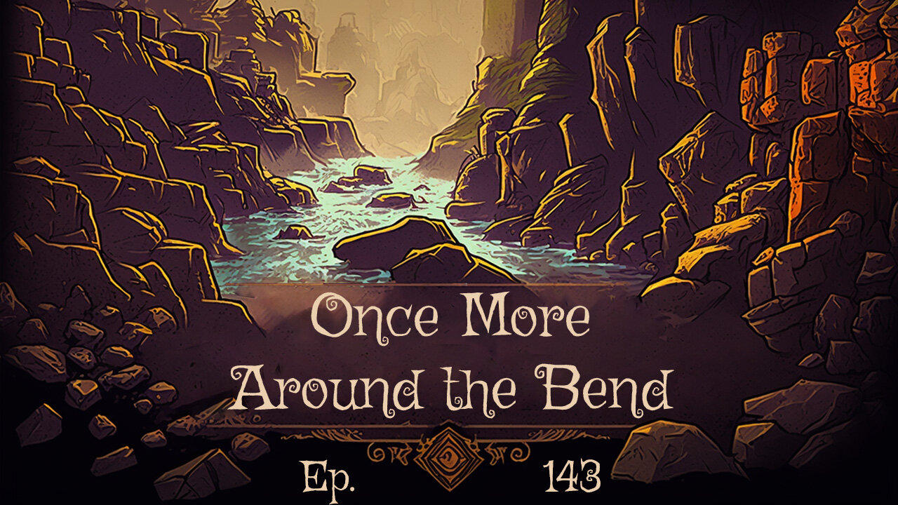 Once More Around the Bend Ep. 143 - DM Kalsto