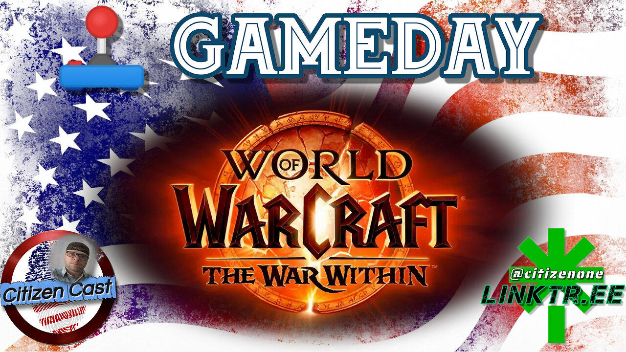 Farm Market Thursdays... Gameday with #CitizenCast - World of Warcraft, the War Within