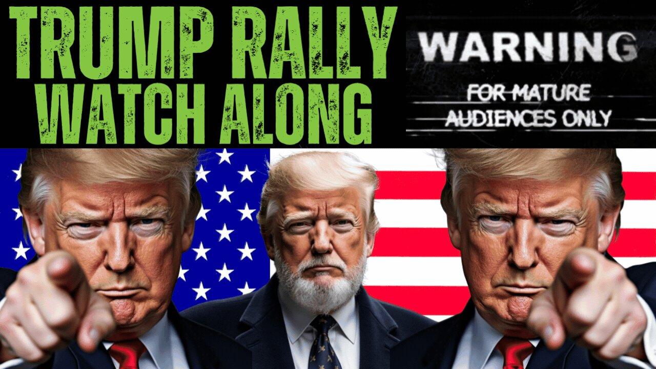 Trump Rally Watch ALONG | End of the World Watch Along | LIVE STREAM | 2024 Election