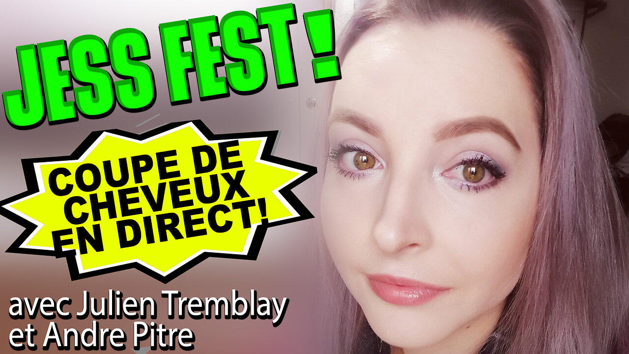 JESS FEST! COIUPE DE CHEVEUX EN DIRECT avec JULIEN TREMBLAY & ANDRÉ PITRE