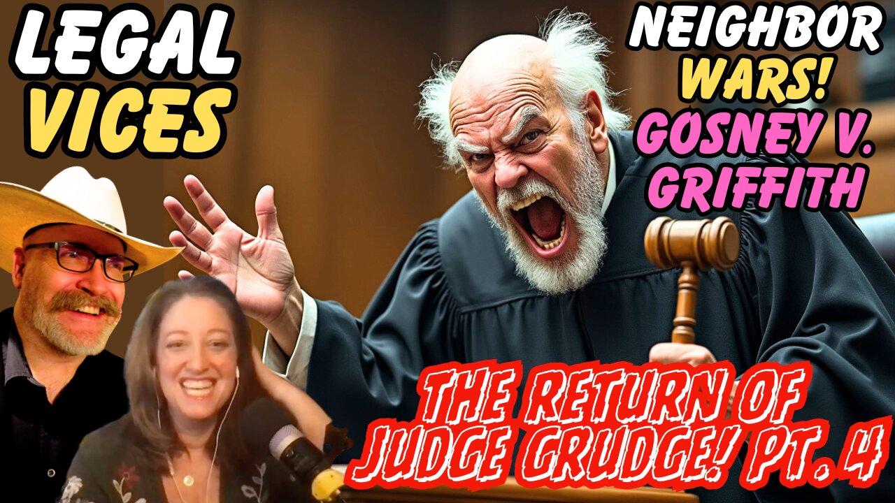 Neighbor Wars Pt 4: Judge Grudge is BACK in ANOTHER case. Gosney v Griffith - With Megan Fox