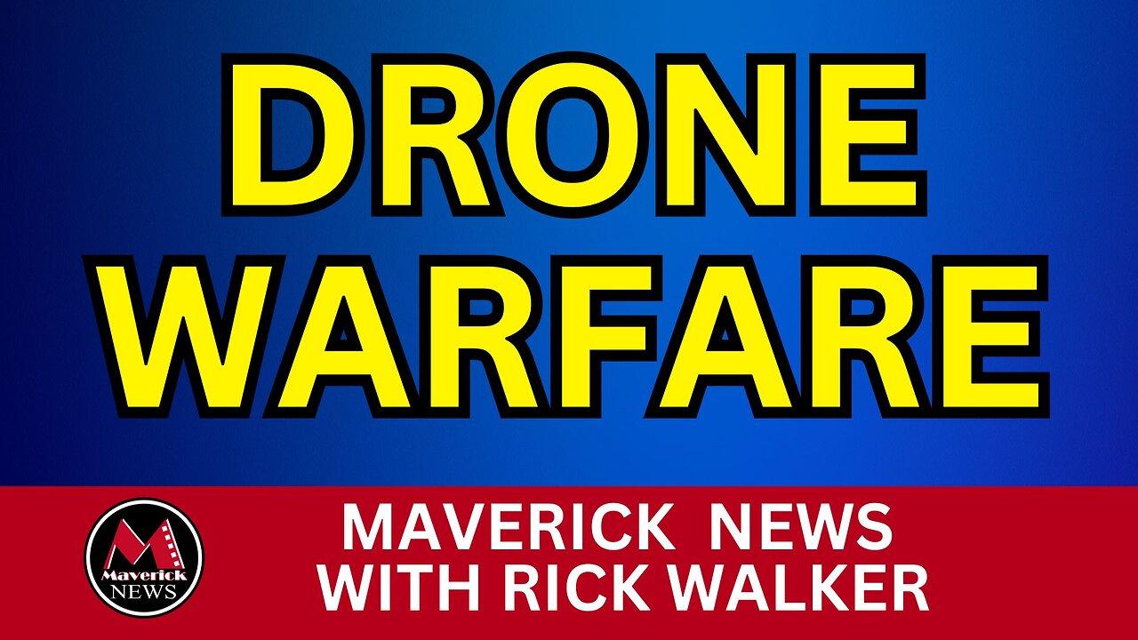 Drone Warfare - Looking For Facts In Ukraine and Russia | Maverick News