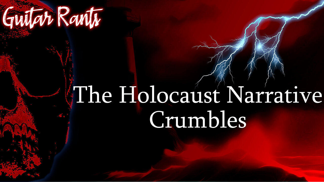 EP.760: Guitar Rants - The Holocaust Narrative Crumbles