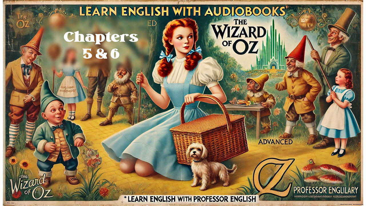 Learn English AudioBooks "THE WIZARD OF OZ" Chapter 5 & 6 (Advanced English Vocabulary)