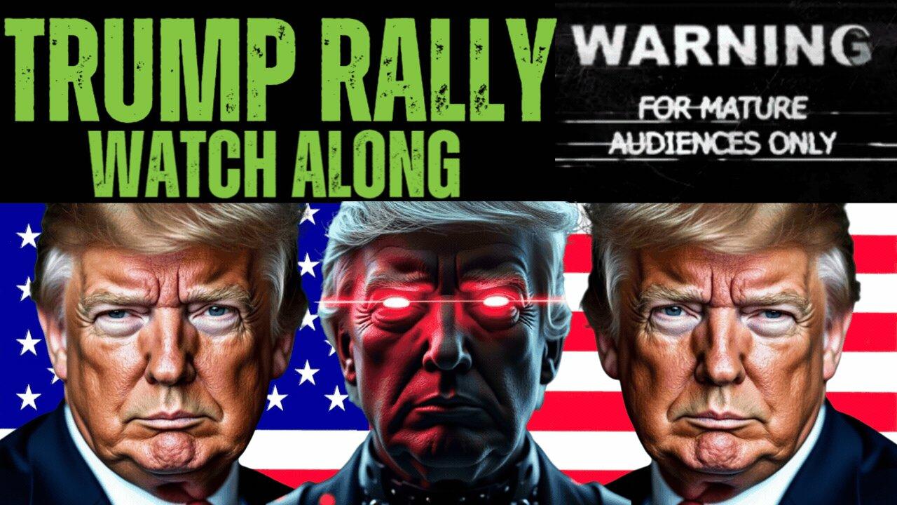 Trump Rally Watch Along | End of the World Watch Along | LIVE STREAM | 2024 Election