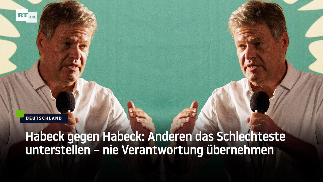 Habeck gegen Habeck: Anderen das Schlechteste unterstellen – nie Verantwortung übernehmen