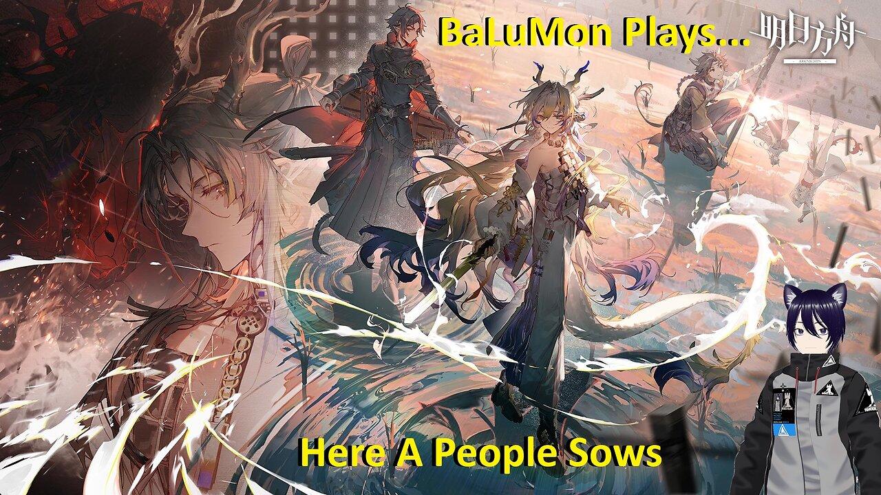 [VRumbler] BaLuMon PLAYS Arknights #43 [Here a people sows story prt 2]