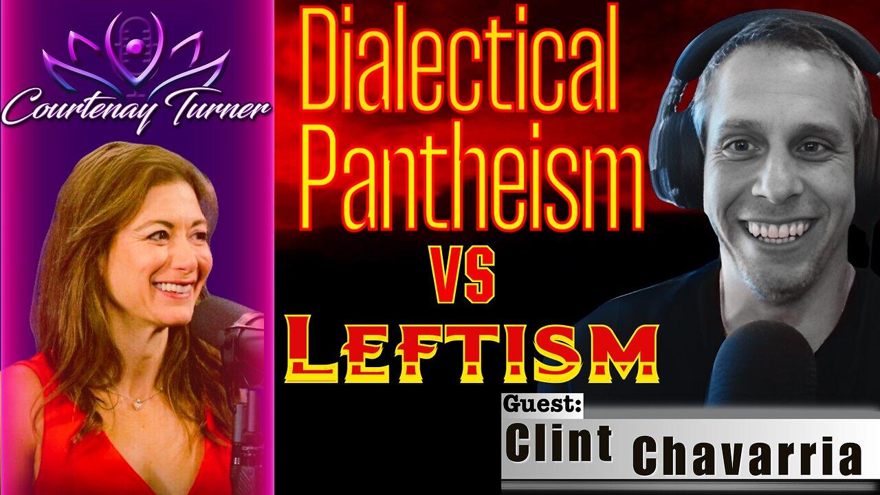 Ep.435: Dialectical Pantheism vs Leftism w/ Clint Chavarria | The Courtenay Turner Podcast