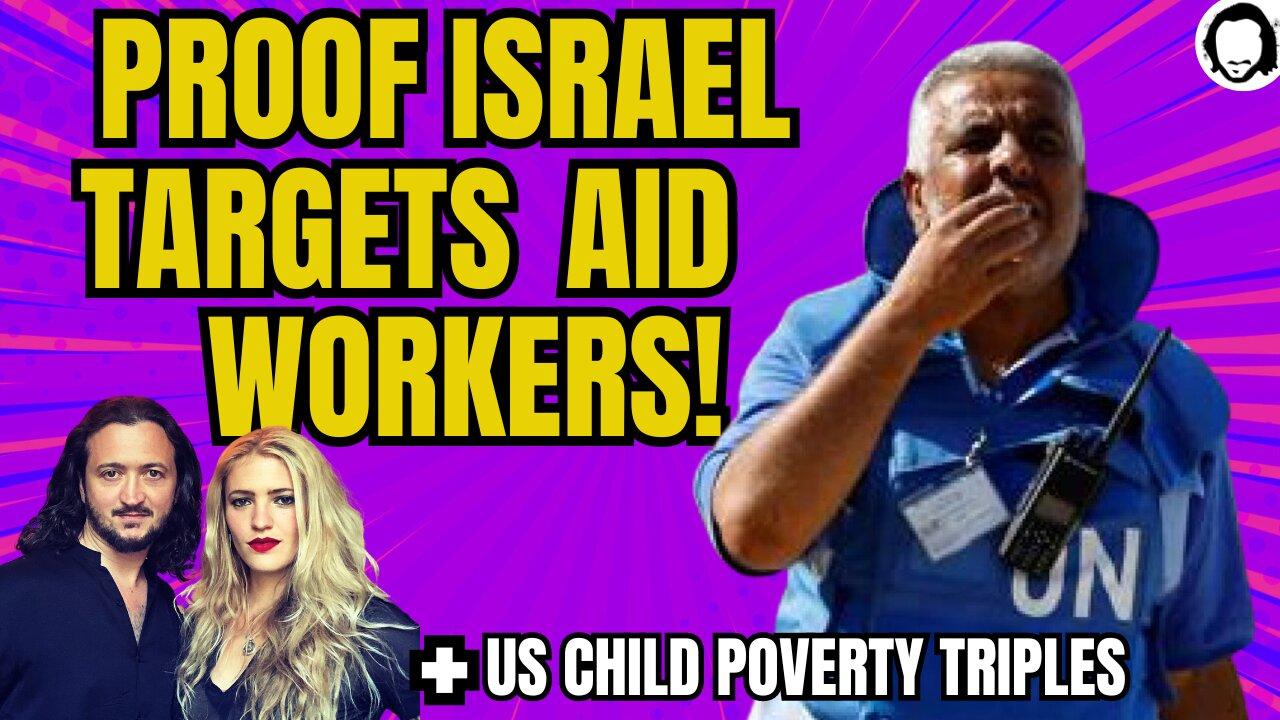 BREAKING: New Proof Israel's Attack on Aid Workers / US Child Poverty Triples! / Much More