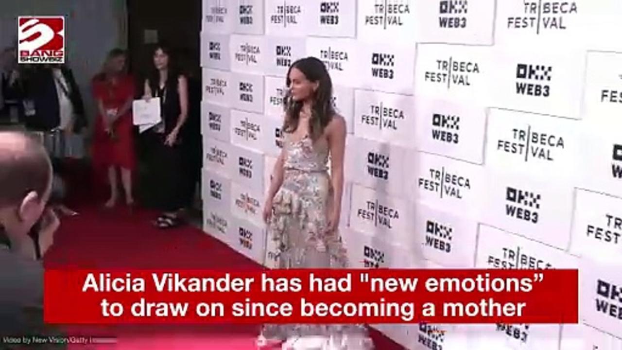 Alicia Vikander has had 'new emotions' to draw on since becoming a mother