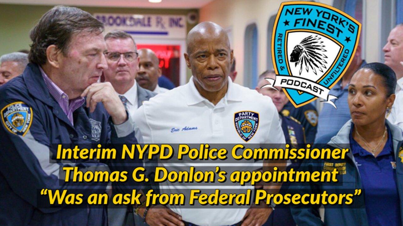 The Interim NYPD Police Commissioner Tom Donlon's Appointment "Was An Ask From Federal Prosecutors"