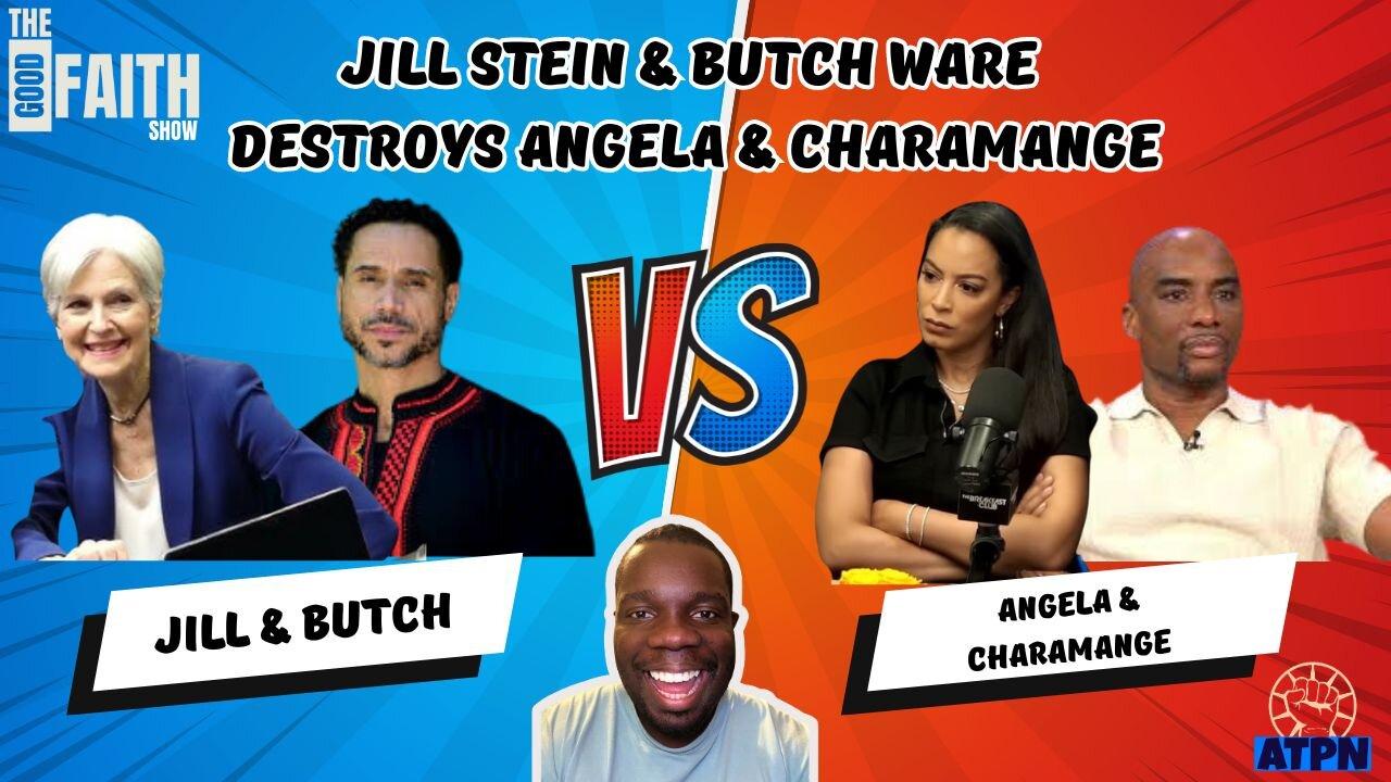 JILL STEIN & BUTCH WARE DESTROYS ANGELA RYE  - Good Faith Show